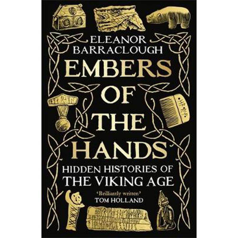 Embers of the Hands: Hidden Histories of the Viking Age (Hardback) - Eleanor Barraclough